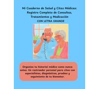 Mi Cuaderno de Salud y Citas Médicas: Registro Completo de Consultas, Tratamientos y Medicación: Organiza tu historial médico como nunca antes. Un ... pruebas y seguimiento de tu bienestar.