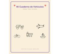 Mi Cuaderno de Vehículos: Colorear, trazar y unir puntos con coches, aviones, barcos y trenes