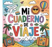 Mi cuaderno de viaje: Cuaderno de viajes para niños con mapas para colorear, recuerdos y aventuras
