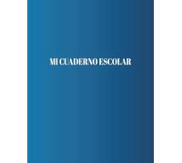 MI CUADERNO ESCOLAR: 500 páginas en blanco, ideal para clases, notas y tareas
