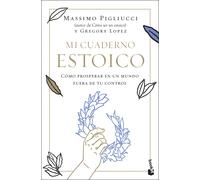 Mi cuaderno estoico: cómo prosperar en un mundo fuera de tu control (Edición bolsillo) | Massimo Pigliucci, Gregory López