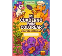 Mi Cuaderno Para Colorear: Criaturas Mágicas: Un mundo encantado para colorear, imaginar y crear.