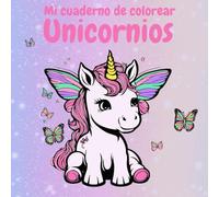 Mi Cuaderno para Colorear de Unicornios para Niñas y Niños de 4 a 8 Años: 50 Dibujos Mágicos para Pintar y Soñar: Dibujos divertidos y relajantes con ... mágicas para niños y niñas pequeñas.