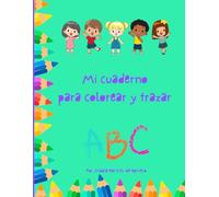 Mi cuarderno para colorear y trazar: Libro educativo en español para niños de 3 a 6 años. Aprende el abecedario, traza letras y colorea imágenes divertidas