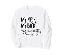 Mi Cuello mi Espalda mi ansiedad Ataque Divertido Dicho Sudadera