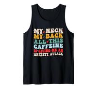 Mi Cuello Mi Espalda Toda Esta Cafeína Dándome una Ansiedad Divertido Camiseta sin Mangas