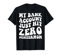 Mi cuenta bancaria acaba de alcanzar cero alegría mamá Día de la Madre Camiseta