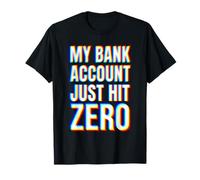 Mi Cuenta bancaria Acaba de Golpear Cero Divertido Efecto fallo EDM Broma Camiseta