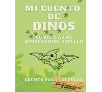 Mi cuento de dinos: Conoce los dinosaurios con Leo: Para colorear y actividades