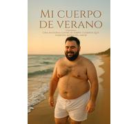 Mi cuerpo de verano: Una historia gaybear sobre cuerpos que también merecen amor