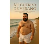 Mi cuerpo de verano: Una historia gaybear sobre cuerpos que también merecen amor