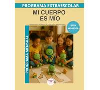 Mi cuerpo es mío: Guia del Monitor Mensual ;límites corporales infantiles