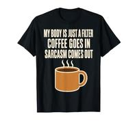 Mi Cuerpo es Solo un Filtro de café entra en Sarcasmo Sale Camiseta