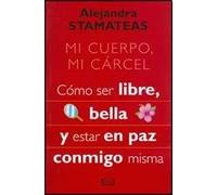 mi cuerpo mi carcel como ser libre..