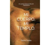 MI CUERPO, MI TEMPLO.: El camino hacia la SALUD Metabólica.