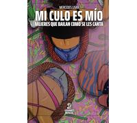 Mi culo es mío: Mujeres que bailan como se les canta