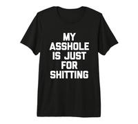 Mi Culo Es Solo para Cagar - Divertido Dicho Sarcástico Camiseta Premium