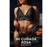 Mi Cuñada Rosa: Relatos Eróticos de Sexo para Adultos: 76