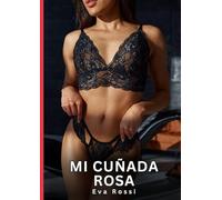 Mi Cuñada Rosa: Relatos Eróticos de Sexo para Adultos: 76