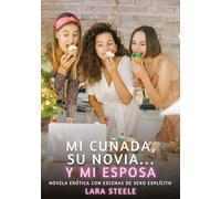 Mi cuñada, su novia... y mi esposa: Novela Erótica con Escenas de Sexo Explícito: 2
