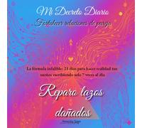 Mi Decreto Diario: Fortalecer relaciones de Pareja. Reparo lazos dañados.: Cuaderno metafísico de manifestación: Afirmaciones guiadas para sanar ... la armonía con el poder de tu palabra