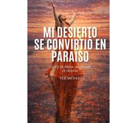 Mi desierto se convirtió en paraíso: No desistas, como vencer la ansiedad y sanar
