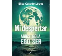 Mi despertar: adiós ego, hola ser