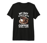 Mi día Comienza con café y perspectivas del Mercado Camiseta Premium