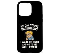 Mi día Comienza hacia atrás Me Despierto Cansado y me acuesto Despierto Carcasa para iPhone 15 Pro MAX