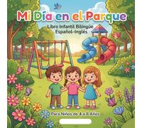 Mi Día en el Parque: Libro Infantil Bilingüe Español-Inglés para Niños de 4 a 8 Años | Historia Ilustrada para Principiantes y Aprendizaje de Idiomas