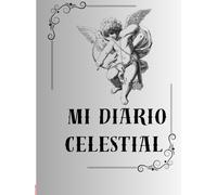 Mi Diario Celestial de Manifestaciones: Manifestar, Contratos celestiales, el cielo y los ángeles van en tu ayuda, cuaderno espiritual, terrenal.