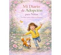 Mi diario de adopción para niñas: Un libro para contar tu historia