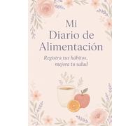Mi diario de alimentación: Registra tus hábitos, mejora tu salud hecho para la mujer