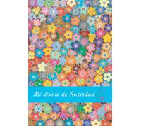 MI DIARIO DE ANSIEDAD: Lleva un registro y seguimiento de todos los detalles: síntomas, estado de ánimo, causas... | Práctico cuaderno para personas bajo episodios de trastornos de ansiedad.