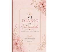 Mi Diario de Autocuidado: Diario de autoestima, hábitos, bienestar emocional y crecimiento personal para mujeres
