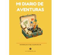 Mi diario de aventuras: actividades para el viaje y recuerdos día a día: Diario guiado para niños de 5 a 7 años - sin pantallas, con recuerdos para siempre