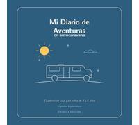 Mi Diario de Aventuras en Autocaravana: Cuaderno de viaje para niños de 3 a 6 años - Diario de vacaciones en autocaravana y camper para dibujar, ... Diario de Aventuras Pequeños Exploradores)