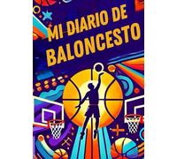MI DIARIO DE BALONCESTO: Diario niño baloncesto, Diario personal basket niño niña, cuaderno de entrenamientos y partidos, regalo original para niño deportista