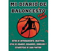 Mi Diario de Baloncesto para Niños, Retos de Entrenamiento, Objetivos, Citas de Grandes Jugadores, Consejos y Estadísticas de cada Partido.