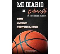 Mi Diario De Baloncesto: Registra tus Estadísticas Y Mejora el Juego, Cuaderno del Jugador, 108 Paginas, Frases de Motivación de Grandes Jugadores, ... Paginas con Cancha para Tácticas y Jugadas
