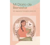 Mi Diario de Bienestar. Un espacio honesto para mi: Cuaderno guiado de registro, seguimiento y reflexión de emociones para aliviar el malestar ... Ayuda a entenderte y centrarte en lo positivo