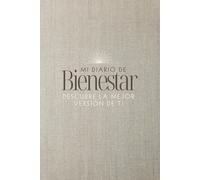 Mi diario de bienestar.: Una guía práctica para transformar tu vida con hábitos saludables, claridad mental y autocuidado diario.