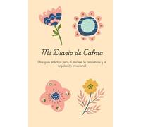 Mi Diario de Calma: Una guía práctica para el anclaje, la conciencia y la regulación emocional