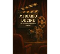 Mi diario de cine: Un cuaderno de memorias cinéfilas