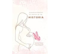 Mi Diario de Embarazo: El inicio de tu HISTORIA