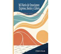 Mi Diario de Emociones: Expreso, Siento y Libero (Cuadernos de escritura terapéutica: Diarios de Transformación Personal.)
