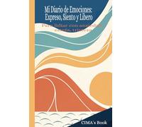 Mi Diario de Emociones: Expreso, Siento y Libero (Cuadernos de escritura terapéutica: Diarios de Transformación Personal.)