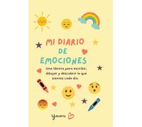 MI DIARIO DE EMOCIONES: Una libreta para escribir, dibujar y descubrir lo que sientes cada día.