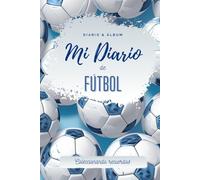MI DIARIO DE FÚTBOL: Libro motivacional. Contenido: Mi equipo, las recomendaciones de mi entrenador/a, recuerdos, fotos, equipos/jugadores/estadios ... de partidos. (DIARIOS PADRES MILLENNIALS)