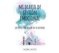 Mi diario de gestión emocional: Un curso para bucear en tu interior